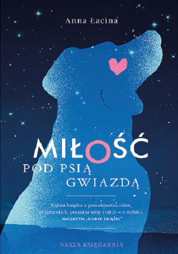 Okładka książki Miłość pod Psią Gwiazdą / Anna Łacina.
