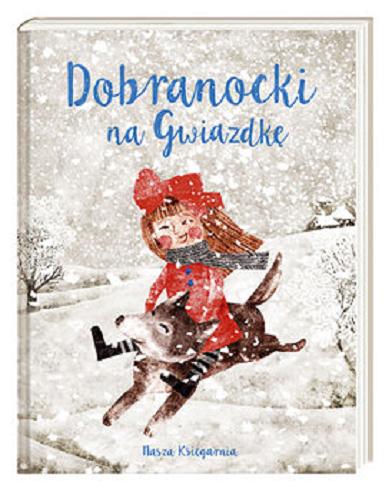 Okładka książki Dobranocki na Gwiazdkę / Manuela Gretkowska [i 10 pozostałych] ; zilustrowała Ewa Bieniak-Haremska.