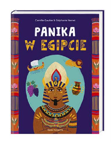 Okładka książki Panika w Egipcie : 1 spisek, 4 podejrzaych / tekst Camille Gautier i Stéphanie Vernet ; ilustracje Margaux Carpentier ; przełożyła Anna Trznadel-Szczepanek.