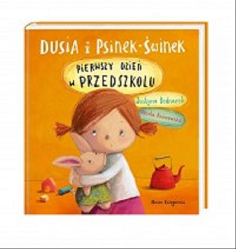 Okładka książki Pierwszy dzień w przedszkolu / Justyna Bednarek ; [ilustracje] Marta Kurczewska.