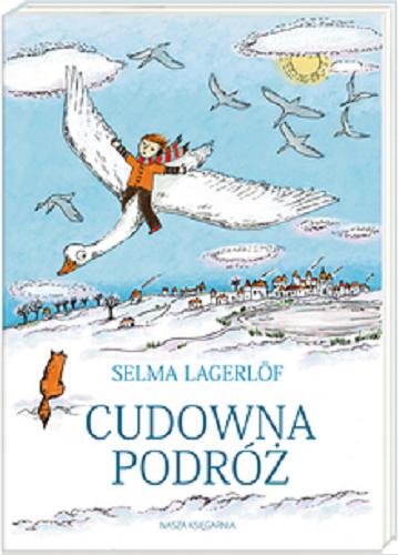 Okładka książki Cudowna podróż / Selma Lagerlöf ; przełożyła Teresa Chłapowska.