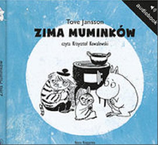 Okładka książki Zima Muminków [Dokument dźwiękowy] / Tove Jansson ; [tłumaczenie Irena Szuch-Wyszomirska].