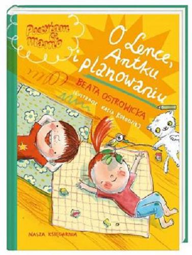 Okładka książki O Lence, Antku i planowaniu / Beata Ostrowicka ; ilustracje Kasia Kołodziej.