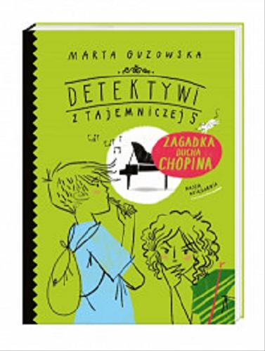 Okładka książki Zagadka ducha Chopina / Marta Guzowska ; zilustrowała Agata Raczyńska.