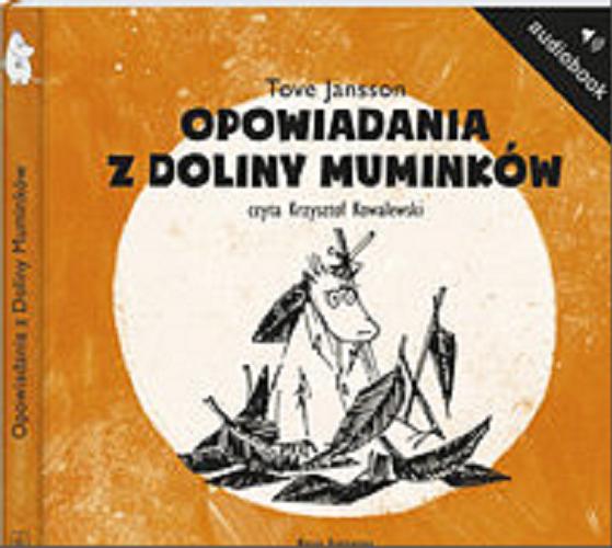 Okładka książki Opowiadania z Doliny Muminków / Tove Jansson ; [tłumaczenie Irena Szuch-Wyszomirska].