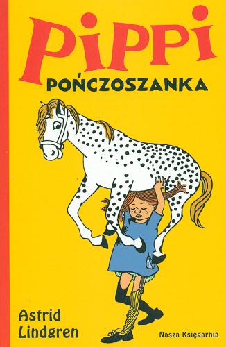 Okładka książki Pippi Pończoszanka / Astrid Lindgren ; przełożyła Irena Szuch-Wyszomirska ; ilustrowała Ingrid Vang-Nyman ; [tekst na nowo skolacjonowała z oryginałem Anna Węgleńska].