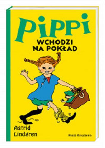 Okładka książki Pippi wchodzi na pokład / Astrid Lindgren ; przełożyła Teresa Chłapowska ; ilustrowała Ingrid Vang-Nyman.