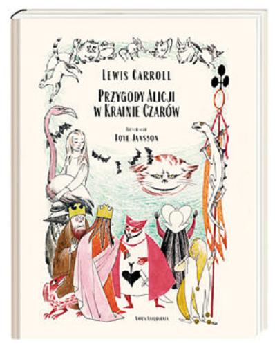 Okładka książki Przygody Alicji w Krainie Czarów / Lewis Carroll ; przełożył i wstępem opatrzył Maciej Słomczyński ; ilustracje Tove Jansson.