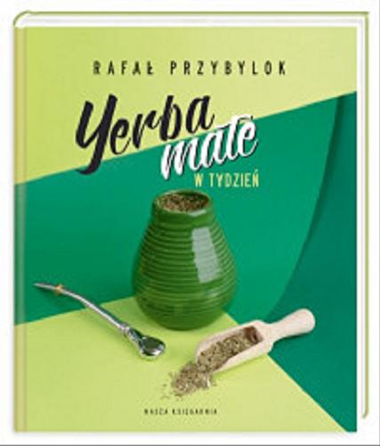 Okładka książki Yerba mate w tydzień / Rafał Przybylok.
