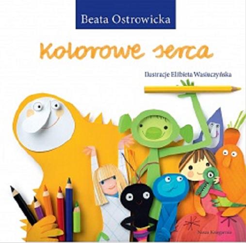 Okładka książki Kolorowe serca / Beata Ostrowiczka ; ilustracje Elżbieta Wasiuczyńska.