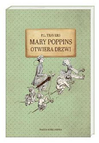 Okładka książki Mary Poppins otwiera drzwi / P.L. Travers ; zilustrowała Mary Shepard ; przełożył Marcin Mortka.
