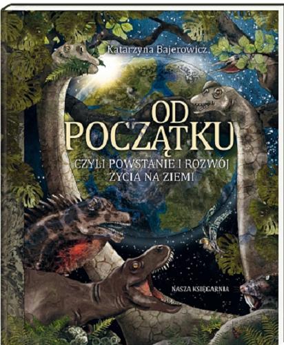 Okładka książki  Od początku : czyli powstanie i rozwój życia na Ziemi  4