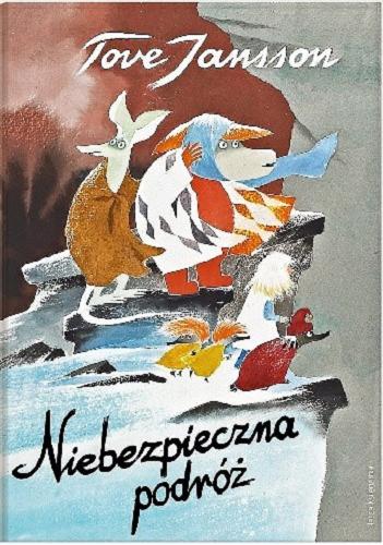 Okładka książki Niebezpieczna podróż / Tove Jansson ; przełożyła Teresa Chłapowska ; ilustracje autorki.