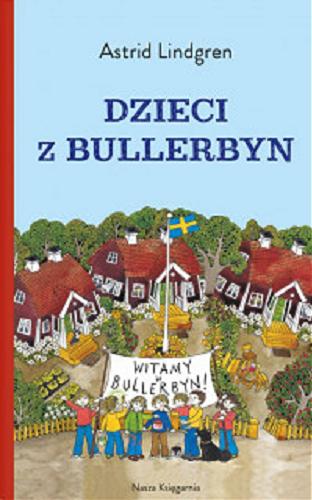 Okładka książki Dzieci z Bullerbyn / Astrid Lindgren ; przełożyła Irena Szuch-Wyszomirska ; ilustrowała Ilon Wikland.