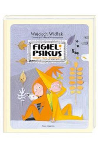 Okładka książki Figiel i Psikus : między nami, chochlikami / Wojciech Widłak ; ilustracje Elżbieta Wasiuczyńska.