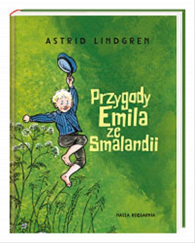 Okładka książki Przygody Emila ze Smalandii / Astrid Lindgren ; przełożyły Irena Szuch-Wyszomirska, Anna Węgleńska ; ilustrował Björn Berg.