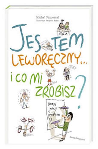 Okładka książki Jestem leworęczny... i co mi zrobisz? / Michel Piquemal & [ilustracje] Jacques Azam ; przetłumaczyła Joanna Kuhn.