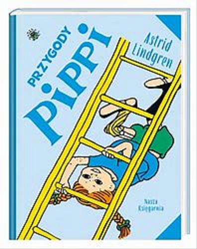 Okładka książki Przygody Pippi / Astrid Lindgren ; przełożyły Irena Szuch-Wyszomirska, Teresa Chłapowska ; ilustrowała Ingrid Vang-Nyman.