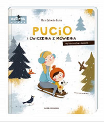 Okładka książki Pucio i ćwiczenia z mówienia czyli nowe słowa i zdania / Marta Galewska-Kustra ; narysowała Joanna Kłos.