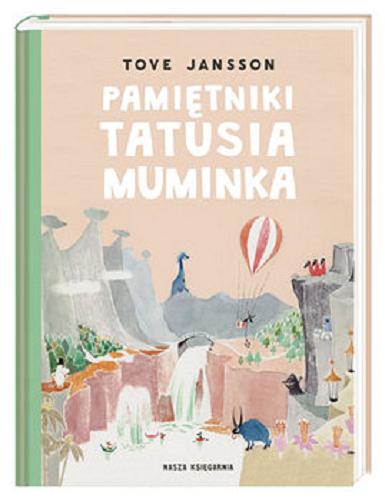 Okładka książki Pamiętniki Tatusia Muminka / Tove Jansson ; przełożyła Teresa Chłapowska.