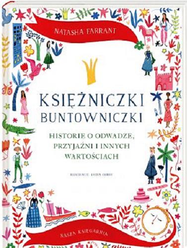 Okładka książki Księżniczki buntowniczki : historie o odwadze, przyjaźni i innych wartościach / Natasha Farrant ; ilustracje: Lydia Corry ; przełożyła: Joanna Kończak.