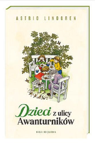 Okładka książki Dzieci z ulicy Awanturników / Astrid Lindgren ; przełożyła Anna Węgleńska ; ilustrowała Ilon Wikland.