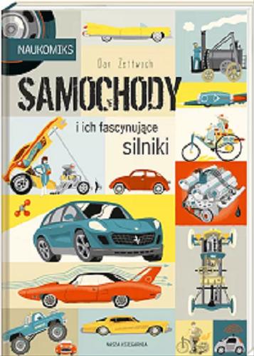 Okładka książki Samochody i ich fascynujące silniki / Dan Zettwoch ; przełożyli Bogumił Bieniok, Ewa L. Łokas.