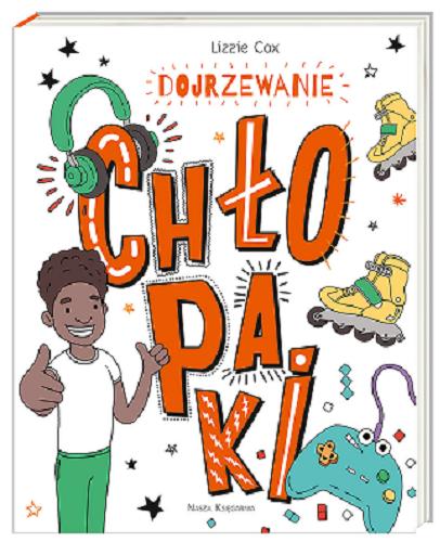 Okładka  Chłopaki : dojrzewanie / Lizzie Cox ; ilustracje Damien Weighill ; przełożyła Anna Studniarek.