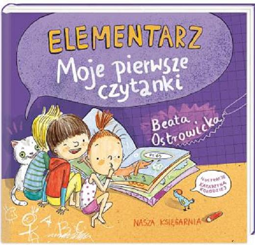Okładka książki Elementarz : moje pierwsze czytanki / Beata Ostrowicka ; ilustracje Katarzyna Kołodziej.