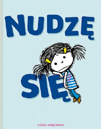 Okładka  Nudzę się / Michael Ian Black ; ilustracje Debbie Ridpath Ohi, tłumaczyła Joanna Kończak.
