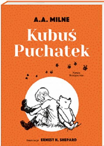 Okładka książki Kubuś Puchatek / A. A. Milne ; przełożyła Irena Tuwim ; ilustracje Ernest H. Shepard.