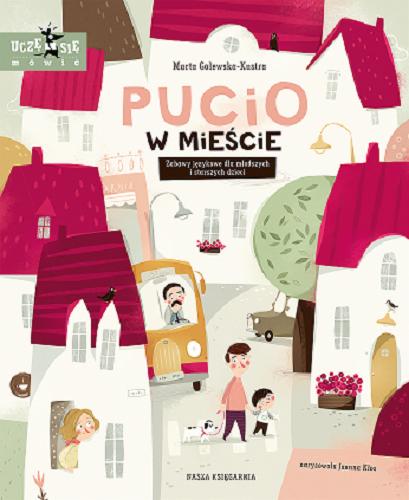 Okładka książki Pucio w mieście : zabawy językowe dla młodszych i starszych dzieci / Marta Galewska-Kustra ; narysowała Joanna Kłos.