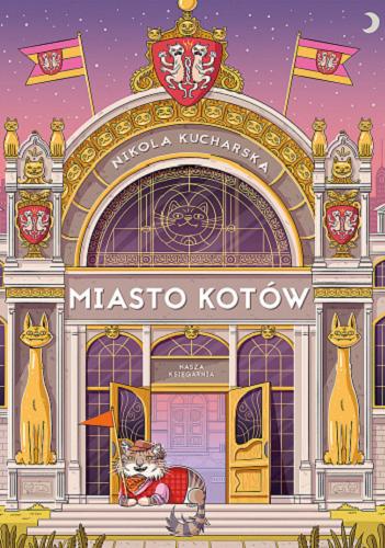 Okładka książki Miasto kotów / [ilustracje, teksty] Nikola Kucharska.