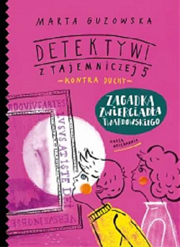 Okładka książki Zagadka zwierciadła Twardowskiego / Marta Guzowska ; zilustrowała Asia Gwis.