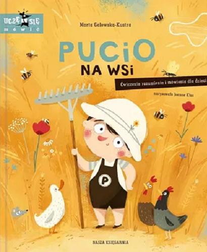 Okładka książki Pucio na wsi : ćwiczenia z rozumienia i mówienia dla dzieci / Marta Galewska-Kustra ; narysowała Joanna Kłos.