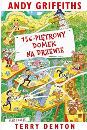 Okładka książki 156-piętrowy domek na drzewie / Andy Griffiths ; ilustracje Terry Denton ; przełożyła Maciejka Mazan.