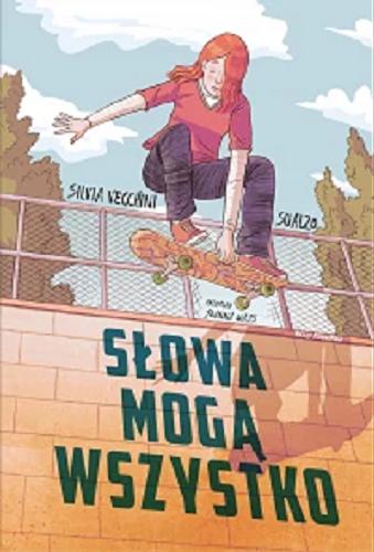 Okładka  Słowa mogą wszystko / [tekst:] Silvia Vecchini ; [ilustracje:] Sualzo ; przekład Joanna Wajs.