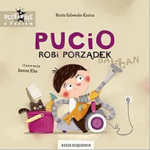 Okładka książki Pucio robi porządek / Marta Galewska-Kustra ; ilustracje Joanna Kłos.