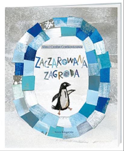 Okładka książki Zaczarowana zagroda / Alina i Czesław Centkiewiczowie ; ilustracje Agnieszka Żelewska.