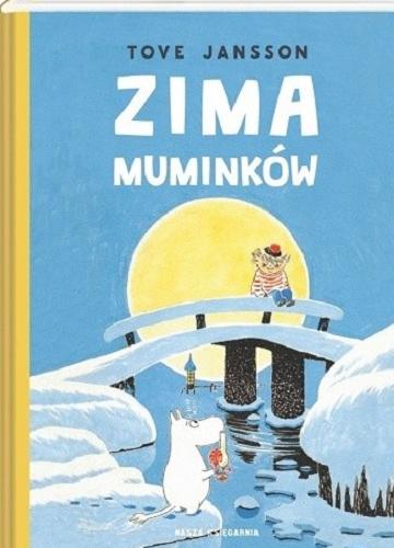 Okładka książki Zima Muminków / Tove Jansson ; przełożyła Irena Szuch-Wyszomirska.
