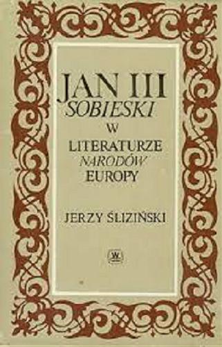 Okładka książki Jan III Sobieski w literaturze narodów Europy / Jerzy Śliziński.