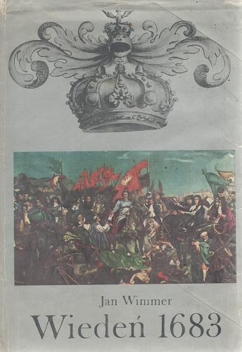 Okładka książki Wiedeń 1683 : dzieje kampanii i bitwy / Jan Wimmer.