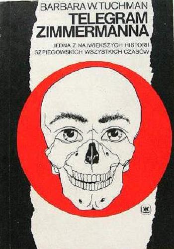 Okładka książki Telegram Zimmermanna / Barbara W. Tuchman ; tł. [z ang.] Maria J. i Andrzej Michejdowie.