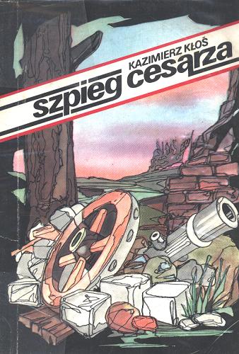 Okładka książki Szpieg cesarza / Kazimierz Kłoś ; il. Piotr Bogusławski.