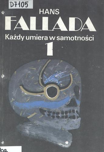 Okładka książki Każdy umiera w samotności / T. 1 / Hans Fallada; przeł. Jerzy Rawicz
