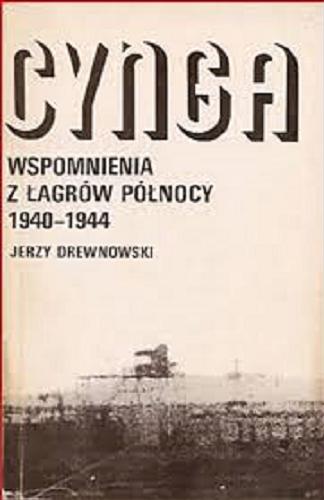 Okładka książki Cynga : wspomnienia z łagrów Północy 1940-1944 / Jerzy Drewnowski.