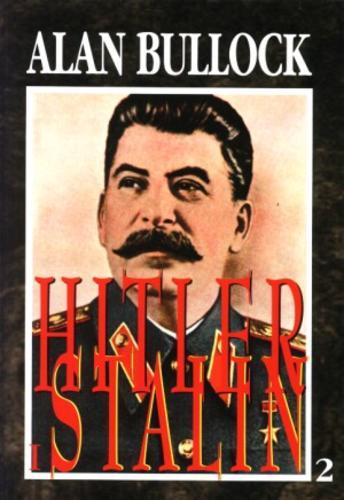 Okładka książki Hitler i Stalin : żywoty równoległe. 2 / Alan Bullock ; przekład Magdalena Lipska, Jan Mianowski i Marek Rudowski.