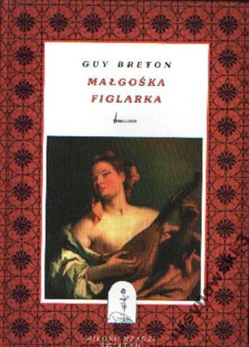 Okładka książki Małgośka figlarka / Guy Breton ; przełożyła Ewa Świtlak.