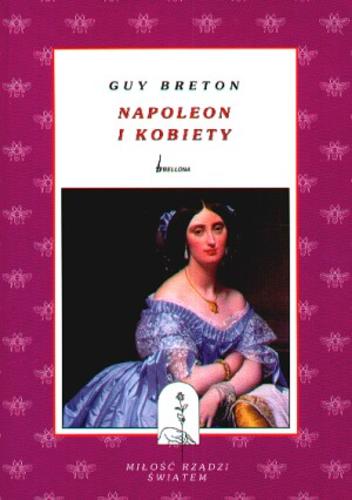 Okładka książki Napoleon i kobiety / Guy Breton ; tłum. Ryszard Dulinicz.