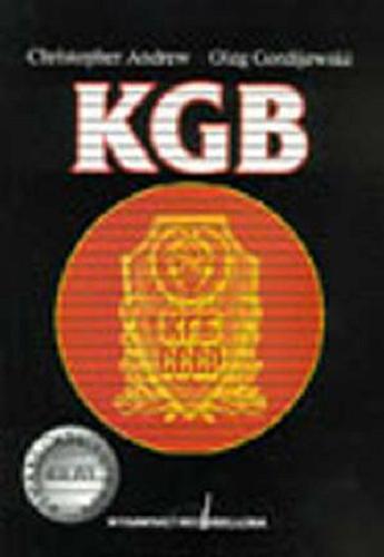 Okładka książki KGB / Christopher Andrew, Oleg Gordijewski ; przełożył [z angielskiego] Rafał Brzeski.